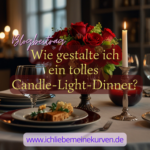 Ein liebevoll gedeckter Tisch mit Kerze, Weinglas, Blumen und Besteck für ein romantisches Dinner. Text: Blogbeitrag: Wie gestalte ich ein tolles Candle-Light-Dinner? und Blogadresse.