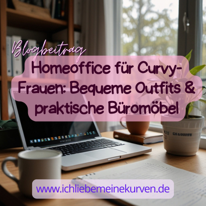 Homeoffice für Curvy-Frauen: Gestalte dir einen stilvollen und ergonomischen Arbeitsplatz!